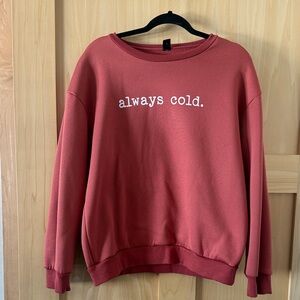 SHEIN Rosewood 'always cold.' Crewneck Sweatshirt